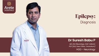 Epilepsy Diagnosis Insights from our Neurologist  Dr Suresh Babu P  Arete Hospitals [upl. by Mellicent]