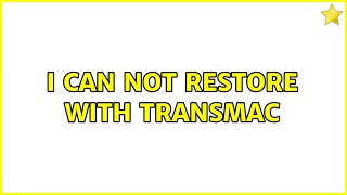 I can not restore with transmac [upl. by Aerbas]