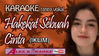 HAKEKAT SEBUAH CINTA  Karaoke Tanpa Vokal  IKLIM Alex Karaoke [upl. by Charita]