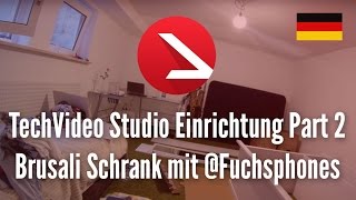 TechVideo Studio Einrichtung Part 2  Brusali Schrank mit Fuchsphones 4K UHD [upl. by Dusa345]