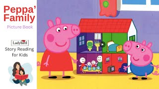 Peppas Family by Ladybird Picture Book Read Aloud Story Reading for Kids [upl. by Guidotti601]