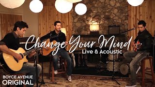 Boyce Avenue  Change Your Mind Live amp AcousticOriginal Song on Spotify amp Apple [upl. by Aikenat]