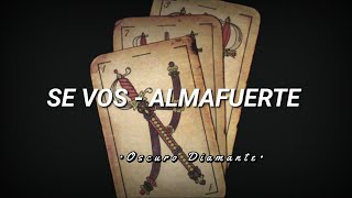 Almafuerte  Se Vos Letra En Español [upl. by Terrie]