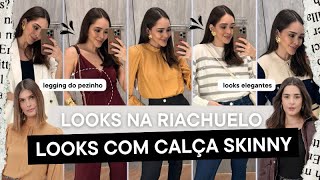 PROVADOR RIACHUELO  LOOKS ELEGANTES LOOKS COM CALÇA SKINNY LOOKS COM LEGGING DO PEZINHO [upl. by Evangeline]