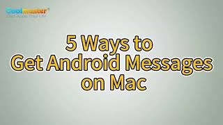 How to Get Android Messages on Mac 5 Quick amp Easy Methods [upl. by Oirram]