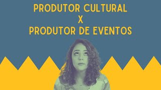 Produtor cultural X Produtor de eventos  Qual é a diferença [upl. by Drislane]