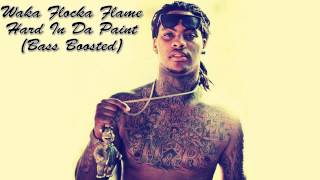 Waka Flocka Flame  Hard In Da Paint Bass Boosted [upl. by Laurance]