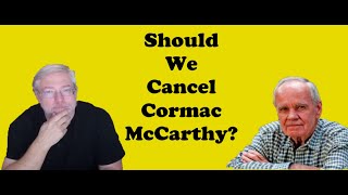 Should We Cancel Cormac McCarthy [upl. by Edivad271]