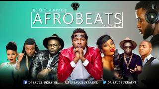 2017 AFROBEATS Naija Party Mix NEW  DJ SAUCE  UKRAINE [upl. by Blake591]