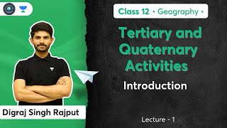 Class 12th  Geography  Tertiary and Quaternary Activities  Introduction  Digraj Singh Rajput [upl. by Elatan726]