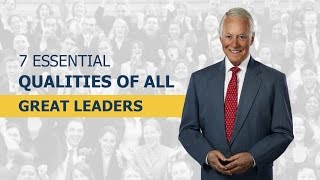 7 Essential Qualities of All Great Leaders [upl. by Elegna]