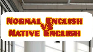 Normal English VS Native speakers English [upl. by Yram]