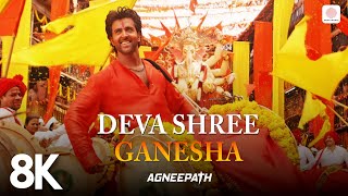 Deva Shree Ganesha  8K4K Video  Ganpati Song  Agneepath  Priyanka Chopra  Hrithik Roshan [upl. by Old]