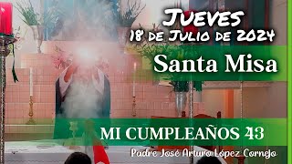 ✅ MISA DE HOY jueves 18 de Julio 2024  Padre Arturo Cornejo [upl. by Essie461]