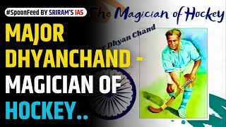 MAJOR DHYAN CHAND  Indias God of Hockey  SRIRAMS IAS [upl. by Eiraminot]