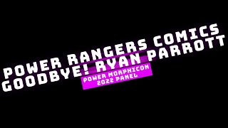 Power Morphicon 2022 Power Rangers Comic Books GOODBYE Ryan Parrott [upl. by Alliuqat]