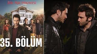 Bir Aşk Hikayesi 35 Bölüm [upl. by Jaffe]