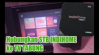 Cara Hubungkan STB IndiHome Ke TV TABUNG [upl. by Enom]