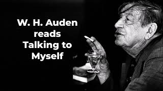 W H AUDEN reads quotTalking to Myselfquot [upl. by Saitam78]