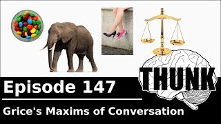 147 Grices Maxims of Conversation  THUNK [upl. by Kopaz]