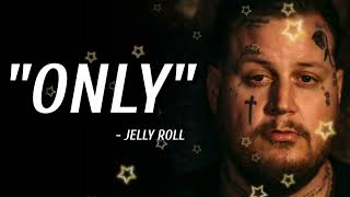 Jelly Roll  quot Only quot [upl. by Teplitz]