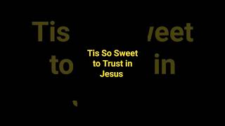 Tis So Sweet to Trust in Jesus [upl. by Ylime187]