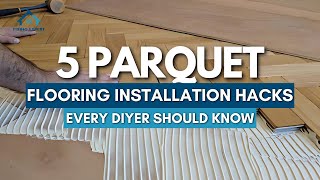 Parquet FLOORING Hacks You Need to Know for a StressFree Installation [upl. by Irac]