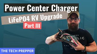 Power Center ConverterCharger  LiFePO4 RV Upgrade  Part III [upl. by Peadar665]