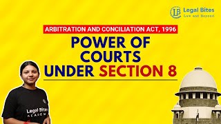 Power of Courts under Section 8 of Arbitration and Conciliation Act 1996  Legal Bites Academy adr [upl. by Neirbo349]