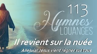 113  HampL  Il revient sur la nuée hymnesetlouanges [upl. by Mikel]