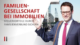 Immobilie kaufen amp Steuern sparen Familiengesellschaft gründen  Immobiliensteuerrecht  Teil 2 [upl. by Neemsay]