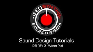 GEOSynths Sound Design Tutorials  DSI REV 2  Warm Pad [upl. by Leunammi]