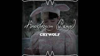 Crywolf Anachronism Remix Audio editaudio music edit melaniemartinez [upl. by Cown]