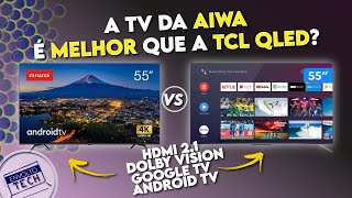 COMPARATIVO TV 4K TCL QLED C725 VS TV 4K AIWA BL01A  QUAL É MELHOR [upl. by Nolrak485]