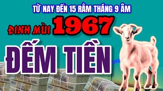 Khám Phá Tử Vi Đinh Mùi 1967 Lộc Vàng Tới Tấp Chờ Đón Bạn Từ Giờ Đến 15 Rằm [upl. by Yroj252]