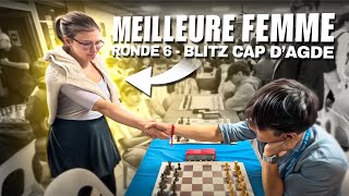 Je joue la MEILLEURE FEMME du tournoi de Blitz du Cap d’Agde à la ronde 6 [upl. by Olotrab163]