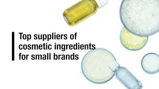 Top suppliers of cosmetic ingredients for small brands [upl. by Gorges]