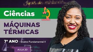 Máquinas térmicas – Ciências – 7º ano – Ensino Fundamental [upl. by Pigeon128]