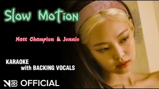 Matt Champion amp JENNIE  Slow Motion  KARAOKE WITH BACKING VOCALS [upl. by Nisaj69]