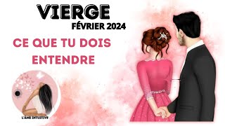 Vierge FÉVRIER 2024  CE QUE TU DOIS ENTENDRE [upl. by Yenffad]