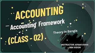 Accounting theory  Bangla  Class 02  Accounting Framework  Afran Aisha [upl. by Couq]