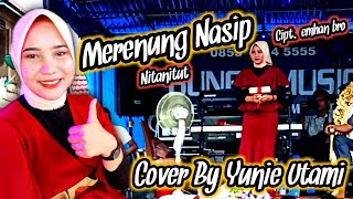 Merenung Nasib  Nitanitut  Cipt Emhan Bro  Lagu Daerah Jambi Cover By Yunie Utami  Bunga Music [upl. by Walley]