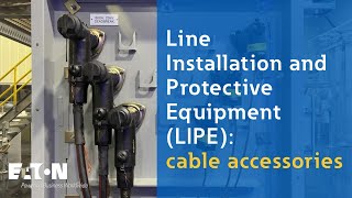 Line installation and protective equipment LIPE cable accessories  Eaton PSEC [upl. by Cecilia]