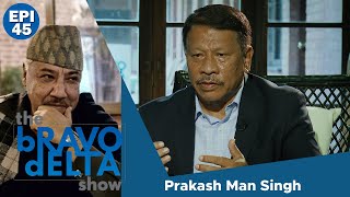 tHE bRAVO dELTA show with bHUSAN dAHAL  Prakash Man Singh  EPI 45  AP1HD [upl. by Enirrok866]