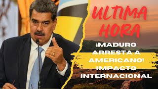 Escandalo Internacional maduro detiene a un ciudadano de Estados Unidos [upl. by Hterrag]