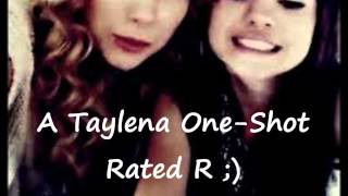 A Taylena OneShot Rated R  Touch Me There [upl. by Beulah]