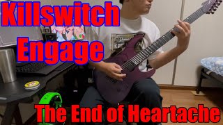 【Killswitch Engage】The End of Heartache【guitar cover】 [upl. by Enitsua]