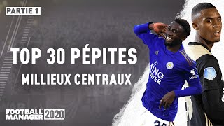 Football Manager 2020  TOP 30 MEILLEURS MILIEUX CENTRAUX  Partie 1 30 à 21 [upl. by Burman]