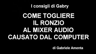 Come risolvere il problema ronzio del computer al mixer audio di Gabriele Amenta [upl. by Ebby11]