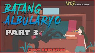 BATANG ALBULARYO PART 3  PINOY ANIMATION [upl. by Adamis]